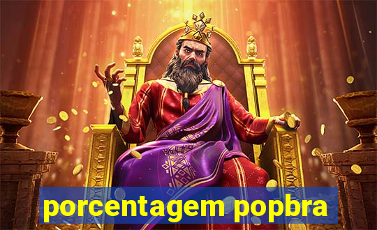 porcentagem popbra