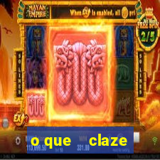 o que    claze