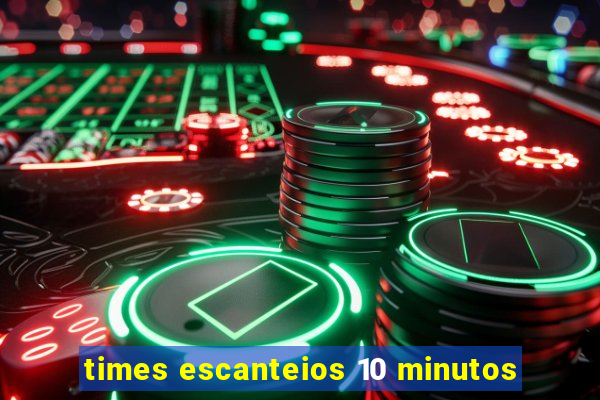 times escanteios 10 minutos