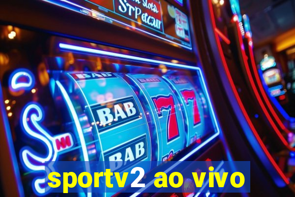 sportv2 ao vivo