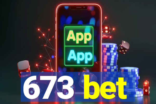 673 bet