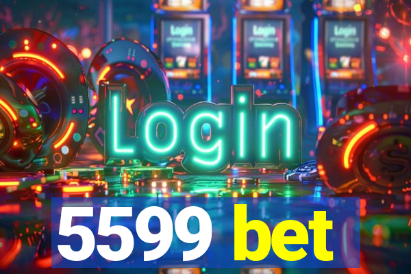 5599 bet