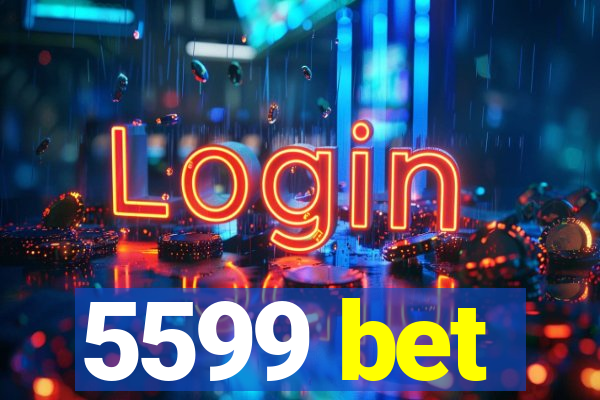 5599 bet