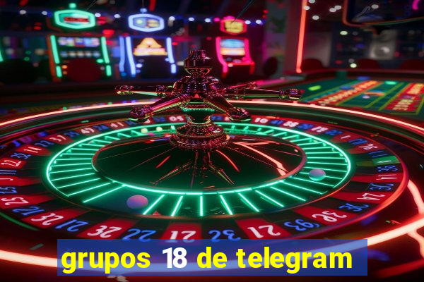 grupos 18 de telegram