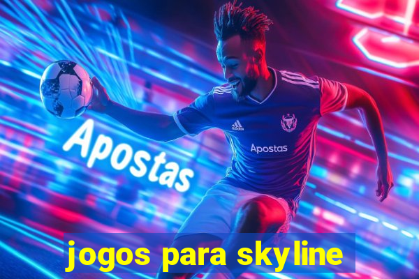 jogos para skyline