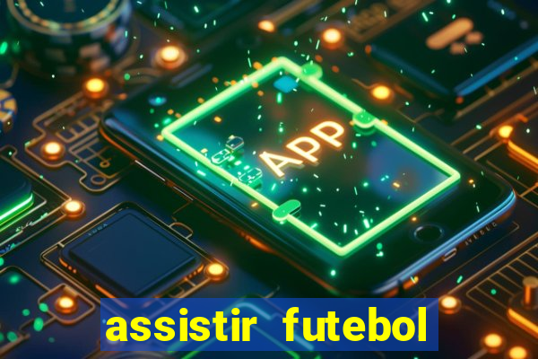 assistir futebol online play hd