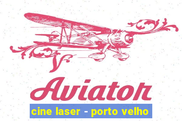 cine laser - porto velho