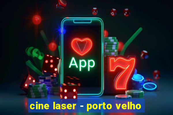 cine laser - porto velho