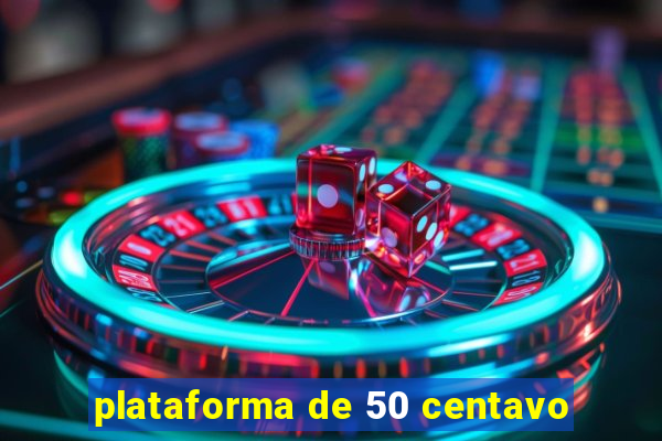 plataforma de 50 centavo