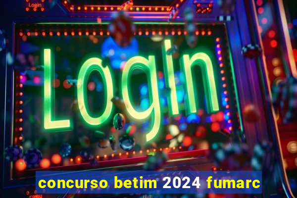 concurso betim 2024 fumarc