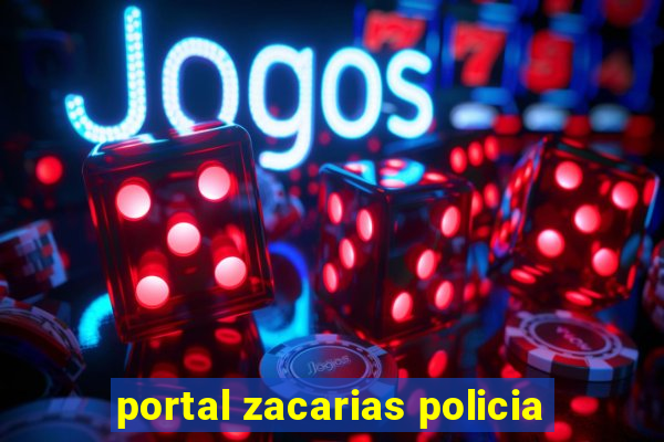 portal zacarias policia