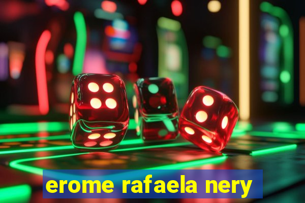 erome rafaela nery