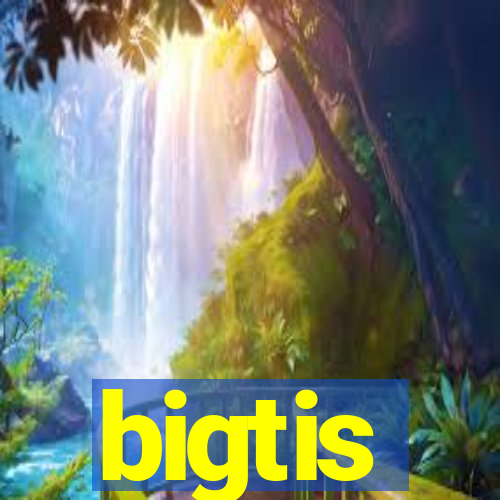 bigtis