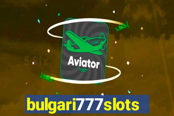 bulgari777slots.com