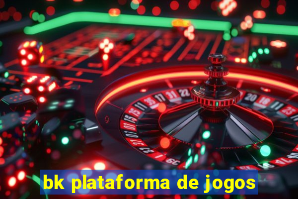 bk plataforma de jogos