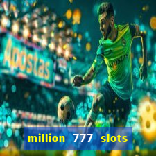 million 777 slots paga mesmo