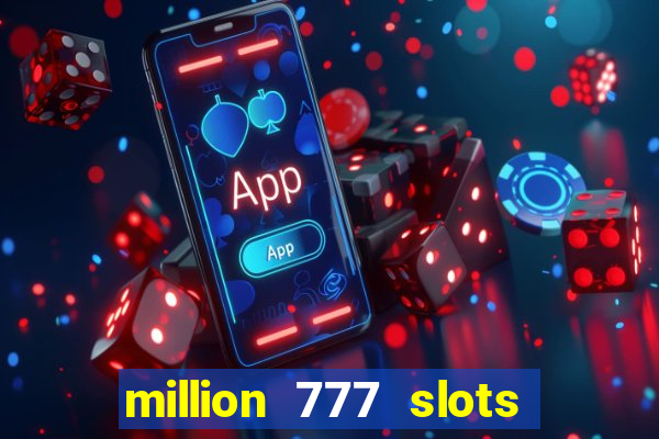 million 777 slots paga mesmo