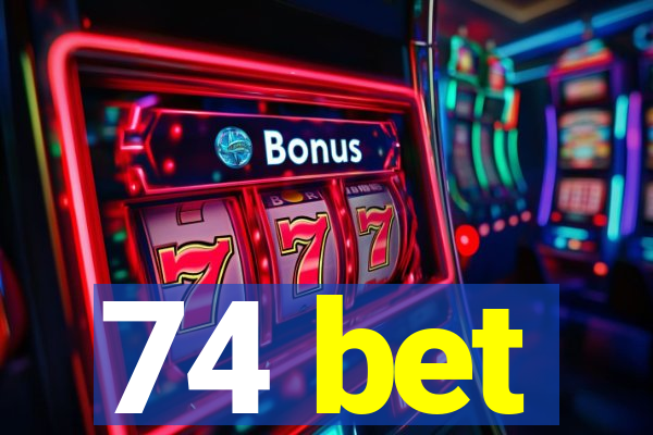 74 bet