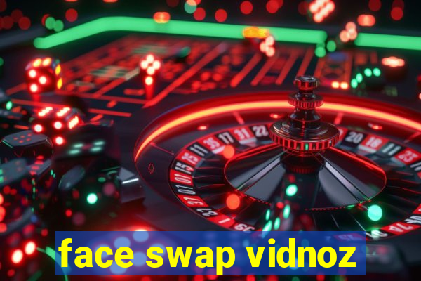 face swap vidnoz