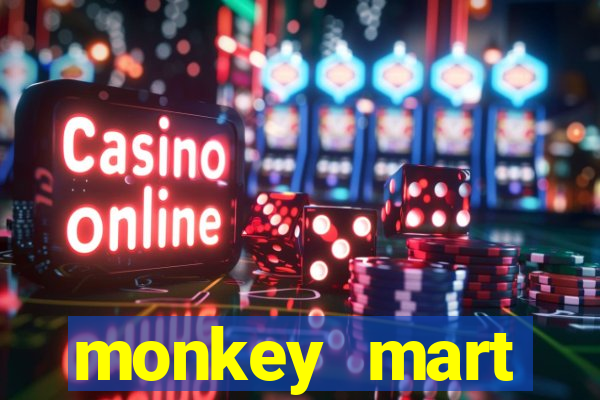 monkey mart dinheiro infinito