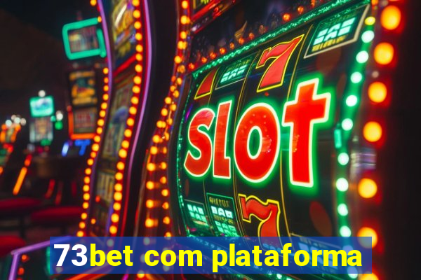 73bet com plataforma