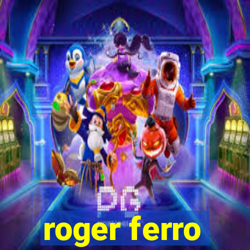 roger ferro