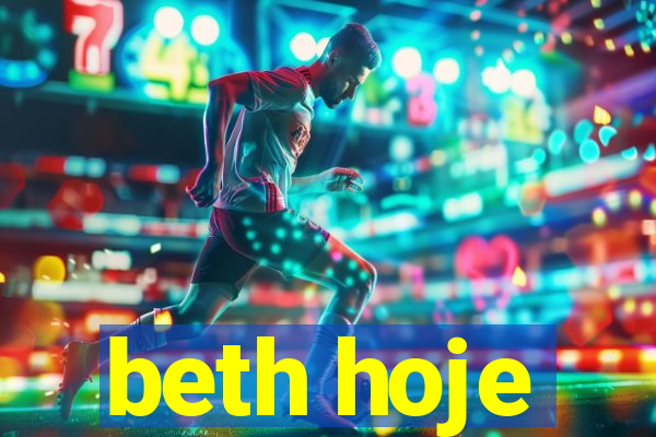 beth hoje