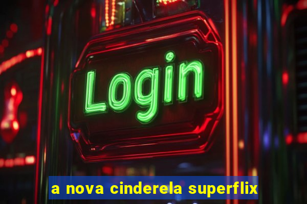 a nova cinderela superflix