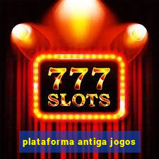 plataforma antiga jogos