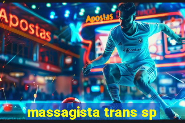 massagista trans sp