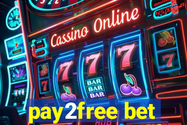 pay2free bet