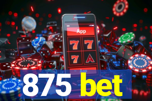 875 bet