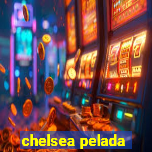 chelsea pelada