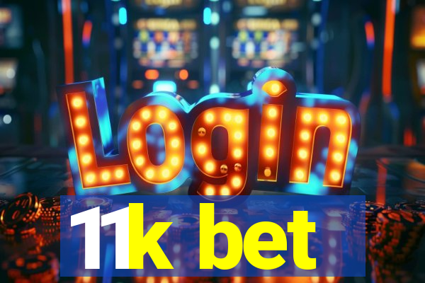 11k bet