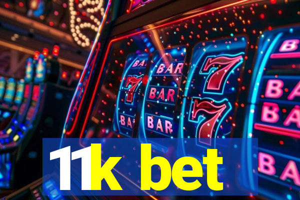 11k bet