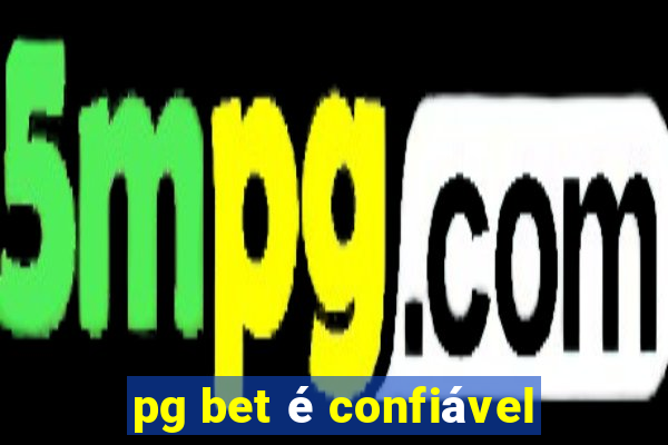 pg bet é confiável