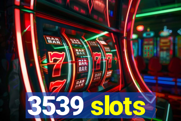 3539 slots