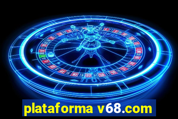 plataforma v68.com