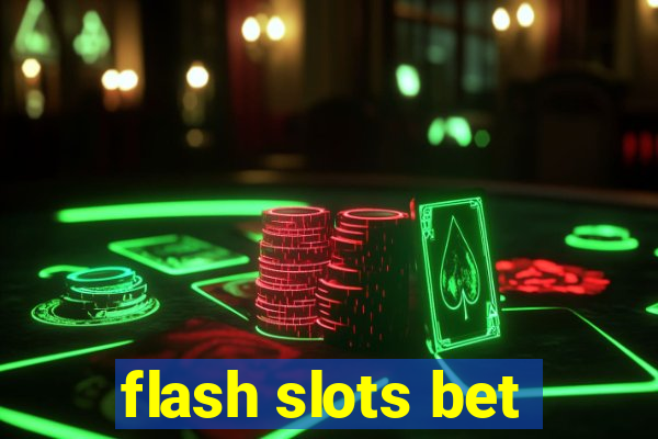 flash slots bet