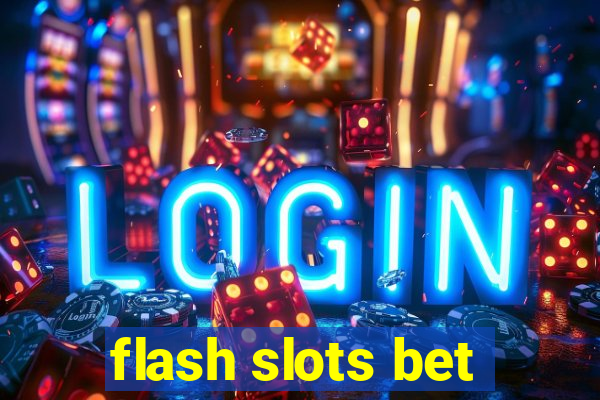 flash slots bet