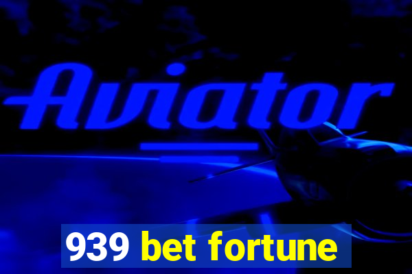 939 bet fortune