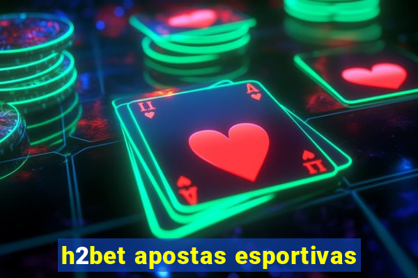 h2bet apostas esportivas