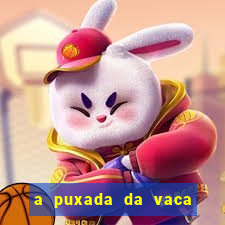 a puxada da vaca do jogo do bicho