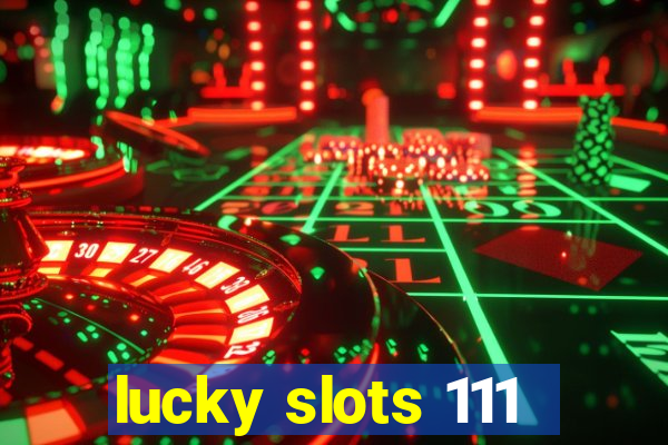 lucky slots 111