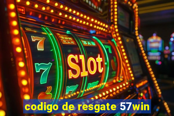 codigo de resgate 57win