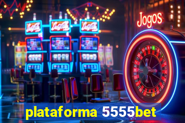 plataforma 5555bet