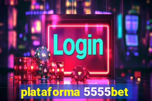 plataforma 5555bet