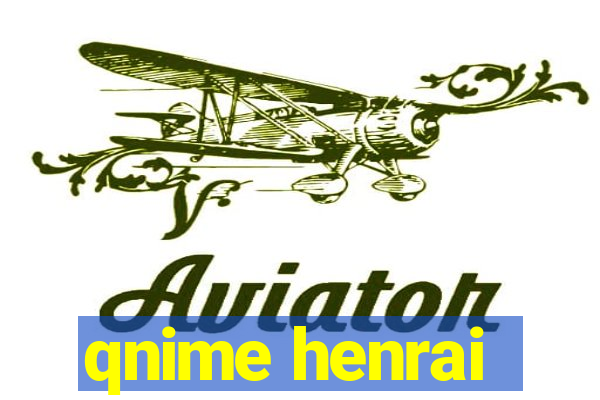 qnime henrai