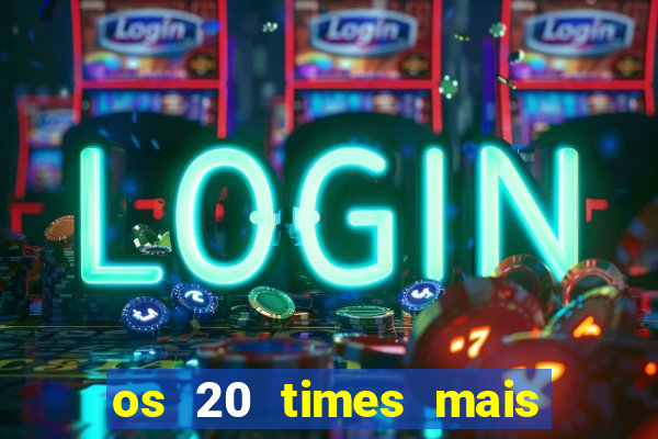 os 20 times mais antigos do brasil