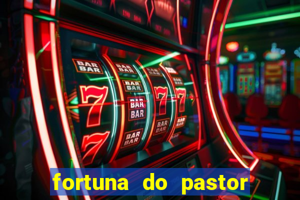 fortuna do pastor cláudio duarte